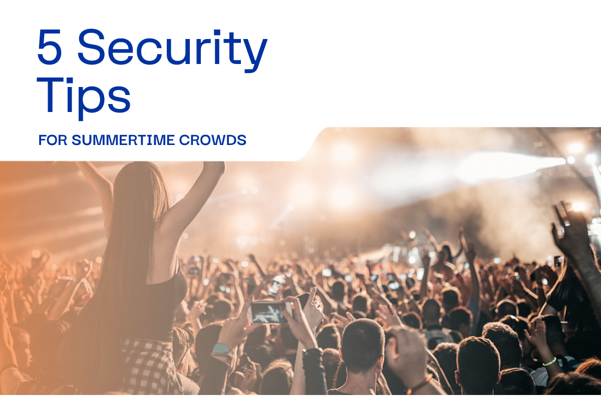 5 Security Tips for Summertime Crowds